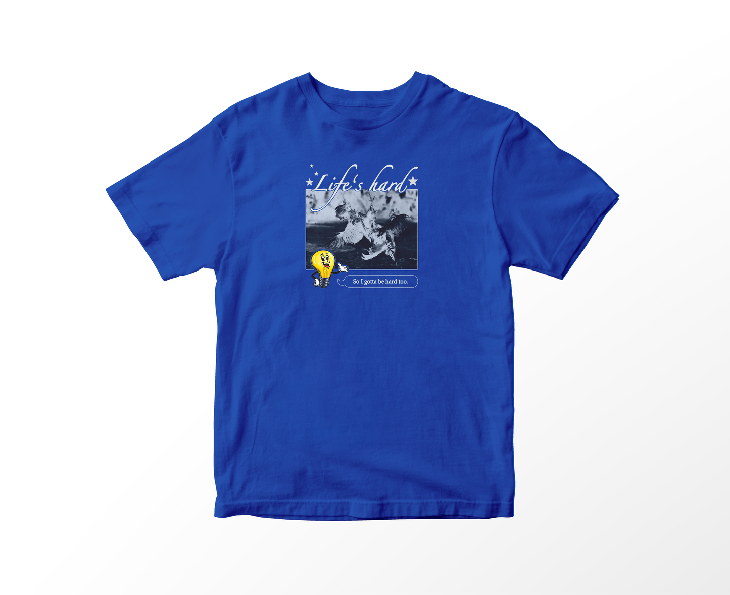 LIFE'S HARD SHIRT
