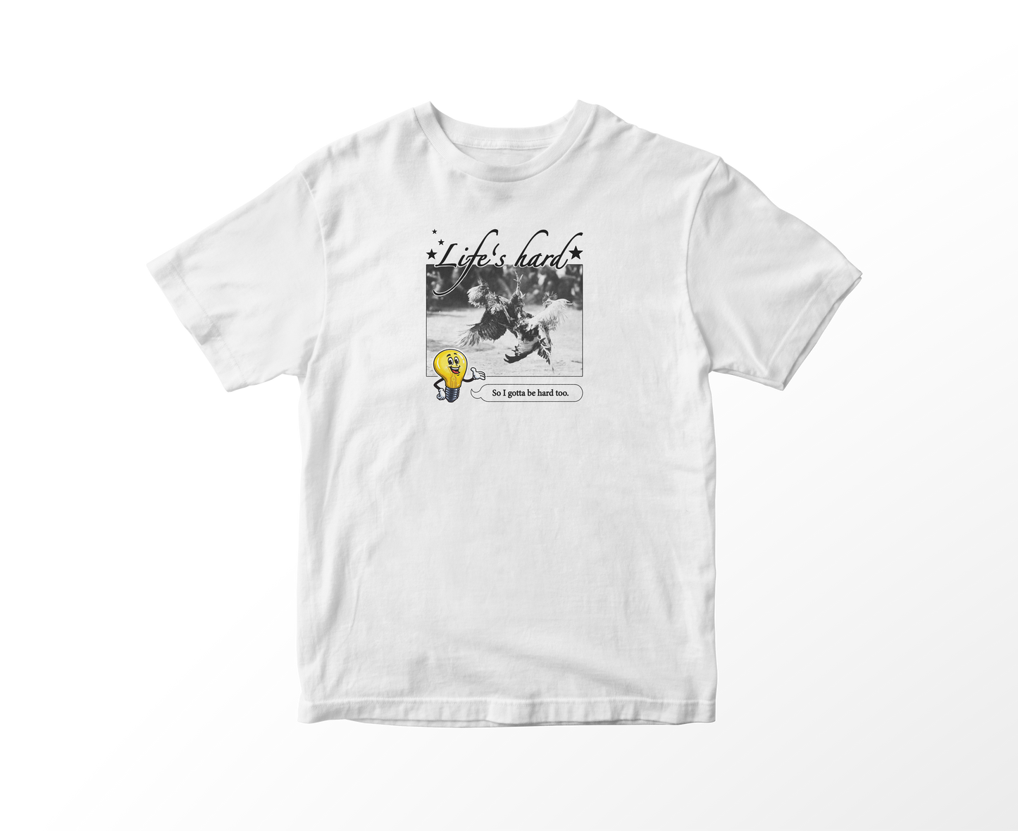 LIFE'S HARD SHIRT
