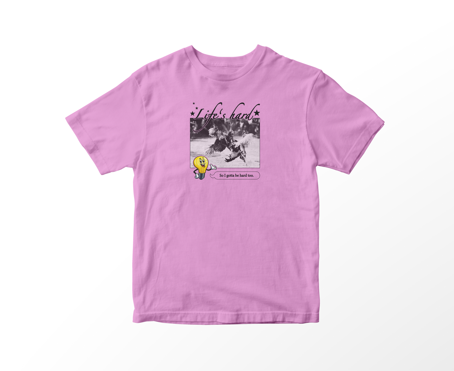 LIFE'S HARD SHIRT
